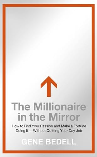 cover image The Millionaire in the Mirror: How to Find Your Passion and Make a Fortune Doing It—Without Quitting your Day Job