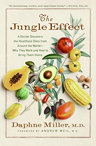 cover image The Jungle Effect: A Doctor Discovers the Healthiest Diets from Around the World--Why They Work and How to Bring Them Home