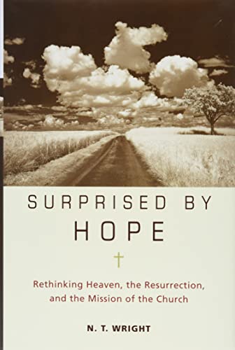 cover image Surprised by Hope: Rethinking Heaven, the Resurrection, and the Mission of the Church