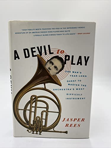 cover image A Devil to Play: One Man's Year-Long Quest to Master the Orchestra's Most Difficult Instrument