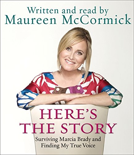 cover image Here's the Story: Surviving Marcia Brady and Finding My True Voice