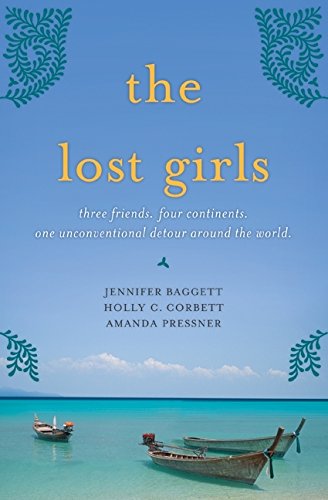 cover image The Lost Girls: Three Friends. Four Continents. One Unconventional Detour Around the World.
