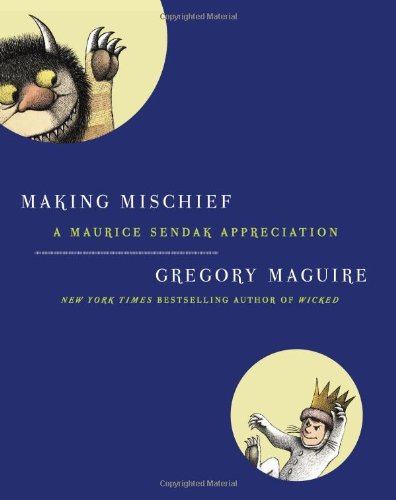 cover image Making Mischief: A Maurice Sendak Appreciation