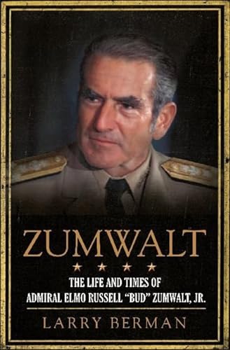 cover image Zumwalt: 
The Life and Times of Admiral Elmo Russell “Bud” Zimwalt Jr.
