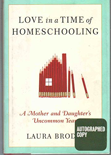 cover image Love in a Time of Homeschooling: A Mother and Daughter's Uncommon Year