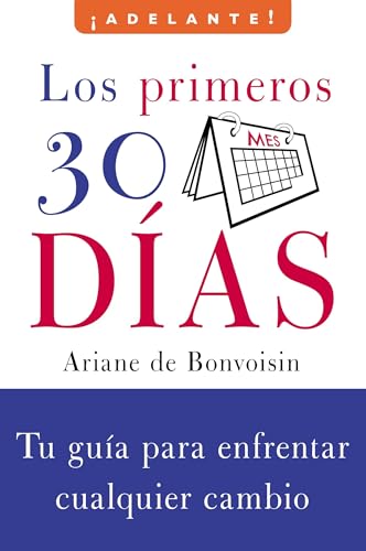 cover image Los Primeros 30 Dias: Tu Guia Para Enfrentar Cualquier Cambio