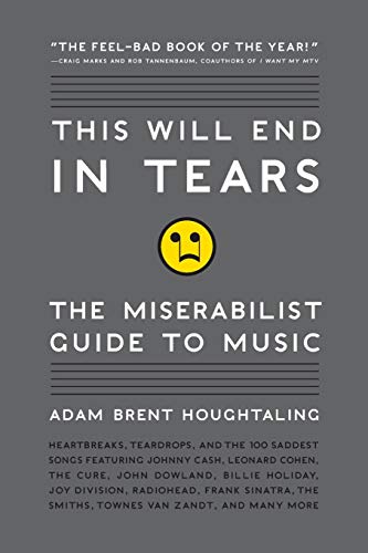 cover image This Will End in Tears: 
The Miserabilist Guide to Music