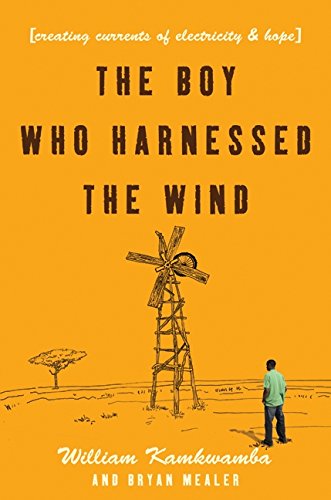 cover image The Boy Who Harnessed the Wind: Creating Currents of Electricity and Hope