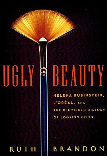 cover image Ugly Beauty: Helena Rubinstein, L'Oreal, and the Blemished History of Looking Good