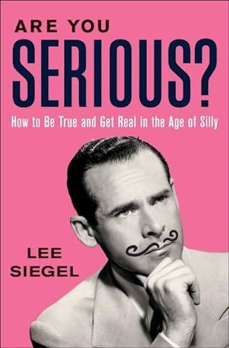 cover image Are You Serious? How to Be True and Get Real in the Age of Silly