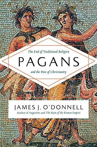 cover image Pagans: The End of Traditional Religion and the Rise of Christianity