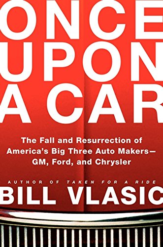 cover image Once Upon a Car: The Fall and Resurrection of America's Big Three Auto Makers%E2%80%94GM, Ford, and Chrysler