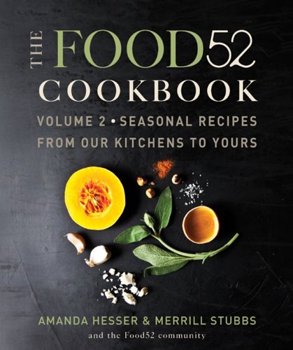 cover image The Food52 Cookbook, Volume 2: Seasonal Recipes From Our Kitchens To Yours