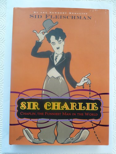 cover image Sir Charlie: Chaplin, The Funniest Man in the World 