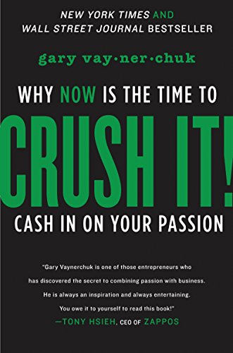 cover image Crush It! Why Now Is the Time to Cash In on Your Passion
