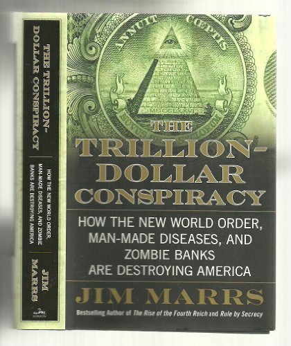 cover image The Trillion-Dollar Conspiracy: How the New World Order, Man-Made Diseases, and Zombie Banks are Destroying America