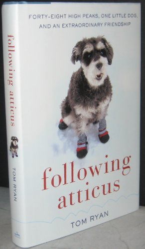 cover image Following Atticus: Forty-eight High Peaks, One Little Dog, and an Extraordinary Friendship