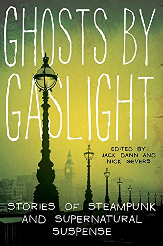 cover image Ghosts by Gaslight: Stories of Steampunk and Supernatural Suspense