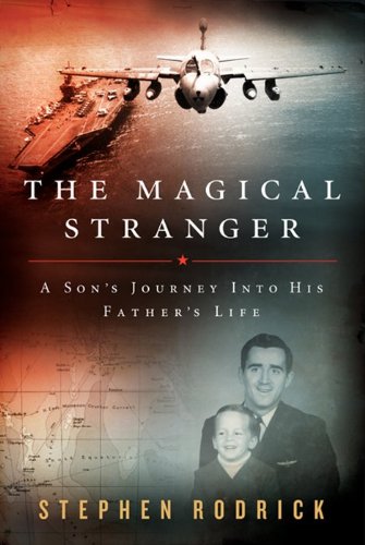 cover image The Magical Stranger: A Son’s Journey Into His Father’s Life