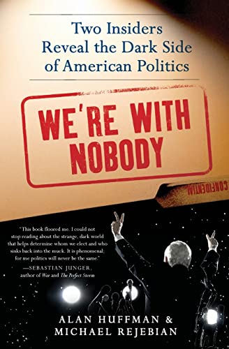 cover image We’re with Nobody: 
Two Insiders Reveal the Dark Side of American Politics