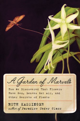 cover image A Garden of Marvels: A Garden Of Marvels: How We Discovered That Flowers Have Sex, Leaves Eat Air, And Other Secrets Of Plants