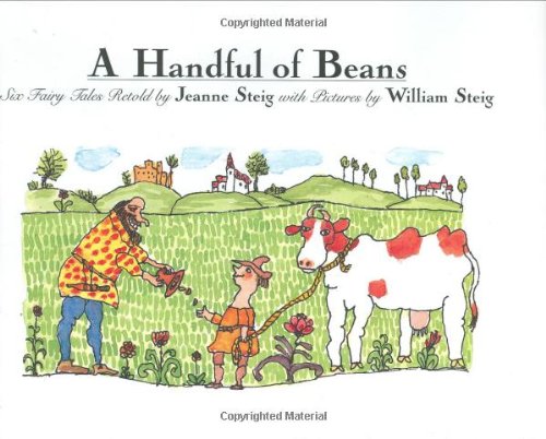 cover image A Handful of Beans: Six Fairy Tales Retold by Jeanne Steig with Illustrations by Wiliam Steig