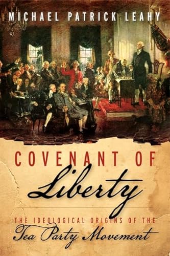 cover image Covenant of Liberty: 
The Ideological Origins 
of the Tea Party Movement