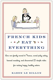 French Kids Eat Everything: How Our Family Moved to France