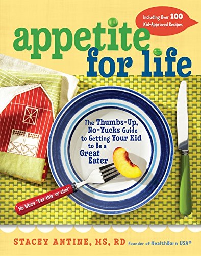 cover image Appetite for Life: The Thumbs-Up, No-Yucks Guide to Getting Your Kid to be a Great Eater