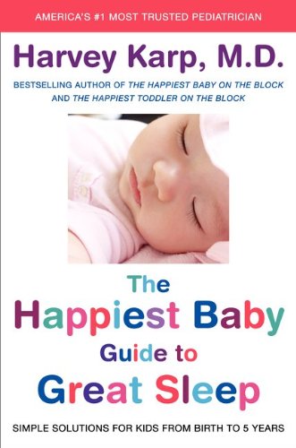 cover image The Happiest Baby Guide to Great Sleep: Simple Solutions for Kids from Birth to 5 Years