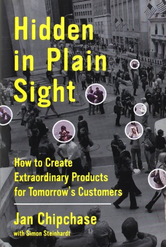 cover image Hidden in Plain Sight: How to Create Extraordinary Products for Tomorrow's Customers