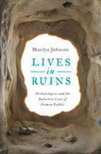 cover image Lives in Ruins: Archaeologists and the Seductive Lure of Human Rubble
