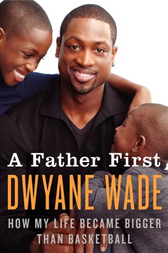 cover image A Father First: How My Life Became Bigger Than Basketball