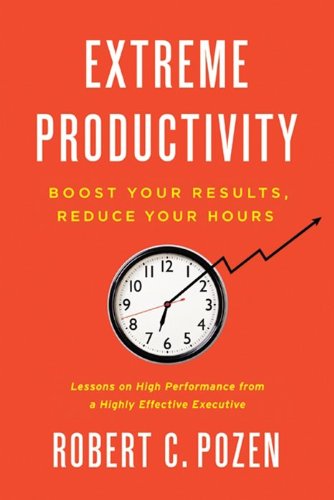 cover image Extreme Productivity: Boost Your Results, Reduce Your Hours