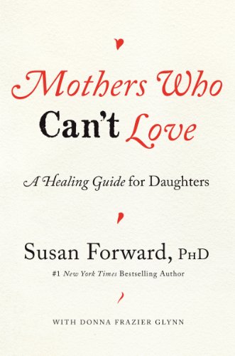 cover image Mothers Who Can’t Love: 
A Healing Guide for Daughters