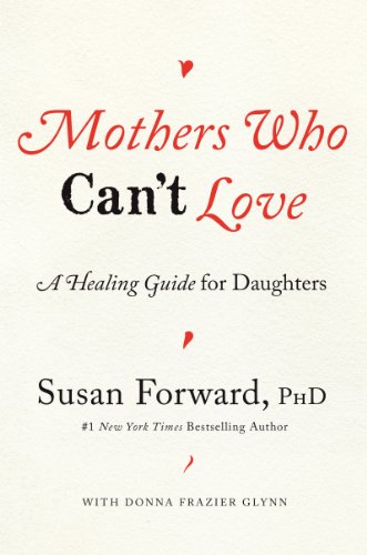 cover image Mothers Who Can’t Love: 
A Healing Guide for Daughters