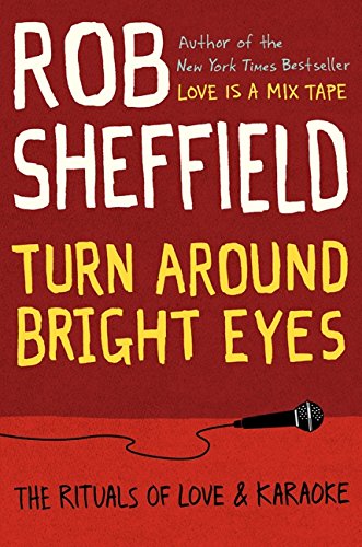cover image Turn Around Bright Eyes: 
The Rituals of Love and Karaoke