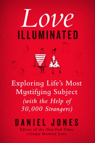 cover image Love Illuminated: Exploring Life's Most Mystifying Subject (With the Help of 50,000 Strangers)