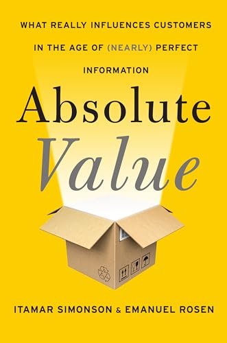 cover image Absolute Value: What Really Influences Customers in the Age of (Nearly) Perfect Information
