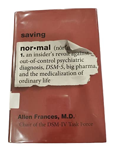 cover image Saving Normal: An Insider’s Revolt Against Out-of-Control Psychiatric Diagnosis, DSM-5, Big Pharma, and the Medicalization of Ordinary Life