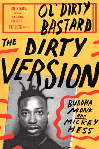 cover image The Dirty Version: On Stage, in the Studio, and in the Streets with Ol’ Dirty Bastard