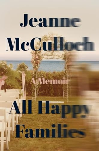 cover image All Happy Families: A Memoir