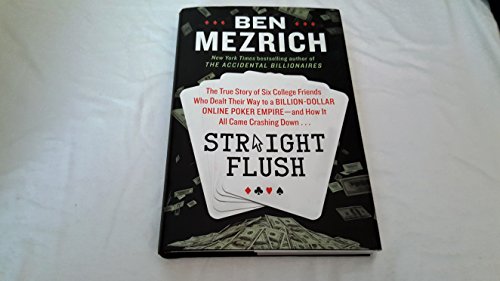 cover image Straight Flush: The True Story of Six College Friends Who Dealt Their Way to a Billion-Dollar Online Poker Empire—and How It All Came Crashing Down...