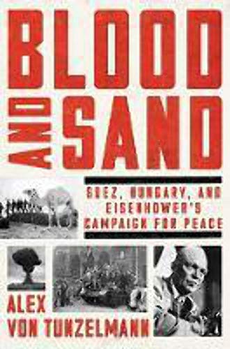 cover image Blood and Sand: Suez, Hungary, and Eisenhower’s Campaign for Peace