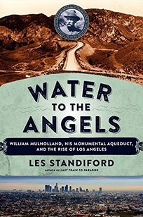 Water to the Angels: William Mulholland