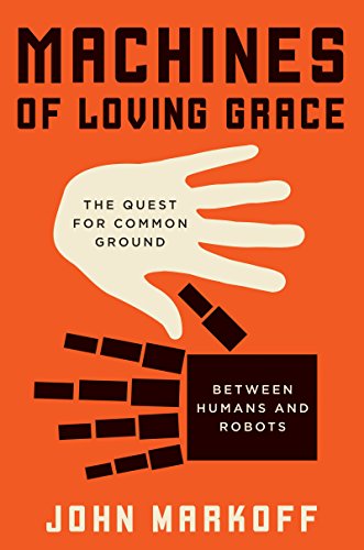 cover image Machines of Loving Grace: The Quest for Common Ground Between Humans and Robots