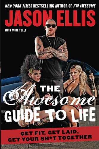 cover image The Awesome Guide to Life: Get Fit, Get Laid, Get Your Sh*t Together