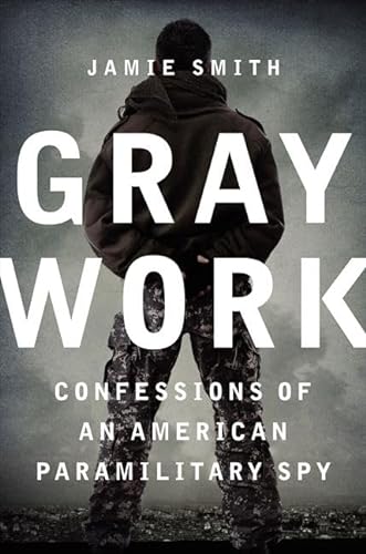 cover image Gray Work: Confessions of an American Paramilitary Spy