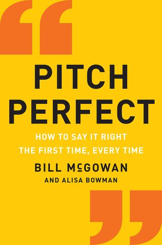 cover image Pitch Perfect: How to Say It Right the First Time, Every Time