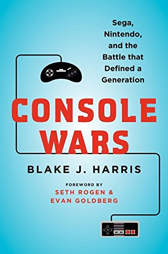 cover image Console Wars: Sega, Nintendo, and the Battle That Defined a Generation